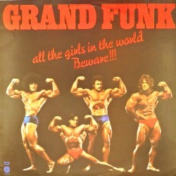 Пластинка Grand Funk All the Girls in the World Beware!!!